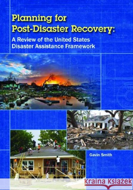 Planning for Post-Disaster Recovery: A Review of the United States Disaster Assistance Framework