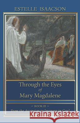 Through the Eyes of Mary Magdalene: From the Ascension to Journeys in Gaul