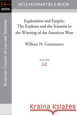 Exploration and Empire: The Explorer and the Scientist in the Winning of the American West