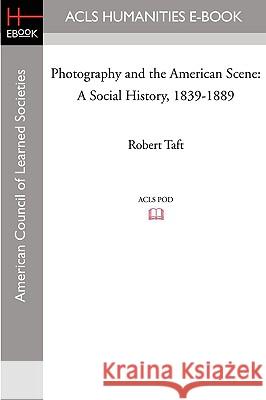 Photography and the American Scene: A Social History, 1839-1889