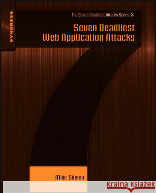 Seven Deadliest Web Application Attacks