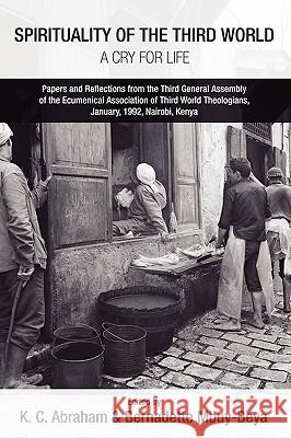 Spirituality of the Third World: A Cry for Life: Papers and Reflections from the Third General Assembly of the Ecumenical Association of Third World T