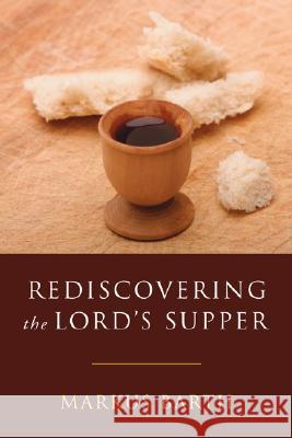 Rediscovering the Lord's Supper: Communion with Israel, with Christ, and Among the Guests