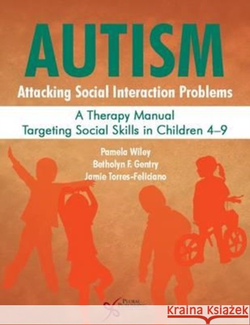 Autism: Attacking Social Interaction Problems, a Therapy Manual Targeting Social Skills in Children 4-9