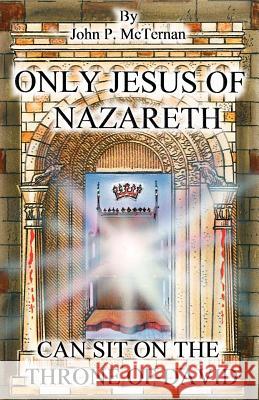 Only Jesus of Nazareth Can Sit on the Throne of David