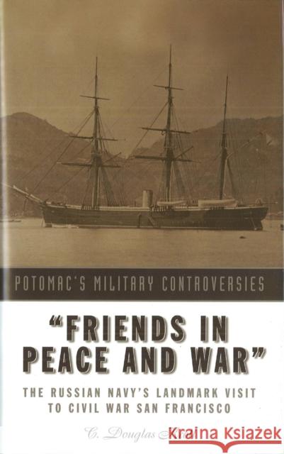 Friends in Peace and War: The Russian Navy's Landmark Visit to Civil War San Francisco