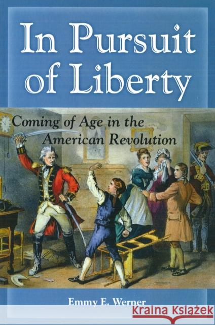 In Pursuit of Liberty: Coming of Age in the American Revolution