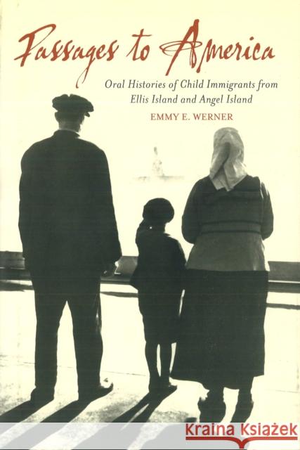 Passages to America: Oral Histories of Child Immigrants from Ellis Island and Angel Island