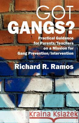 Got Gangs? Practical Guidance for Parents/Teachers on a Mission for Gang Prevention/Intervention