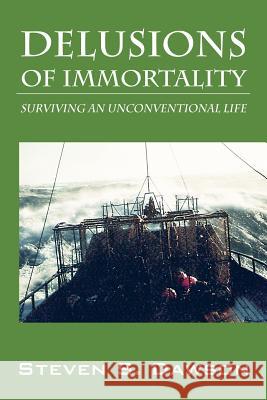 Delusions of Immortality: Surviving an Unconventional Life