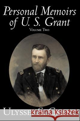 Personal Memoirs of U. S. Grant, Volume Two, History, Biography