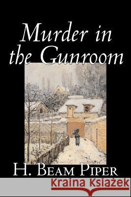 Murder in the Gunroom by H. Beam Piper, Fiction, Mystery & Detective