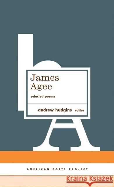James Agee: Selected Poems: (american Poets Project #27)