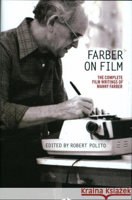 Farber on Film: The Complete Film Writings of Manny Farber: A Library of America Special Publication