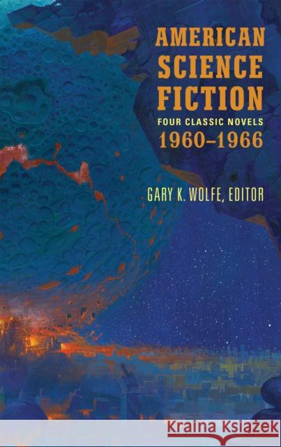 American Science Fiction: Four Classic Novels 1960-1966 (LOA #321): The High Crusade / Way Station / Flowers for Algernon / . . . And Call Me Conrad