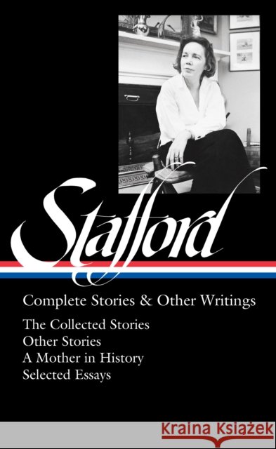 Jean Stafford: Complete Stories & Other Writings (LOA #342)