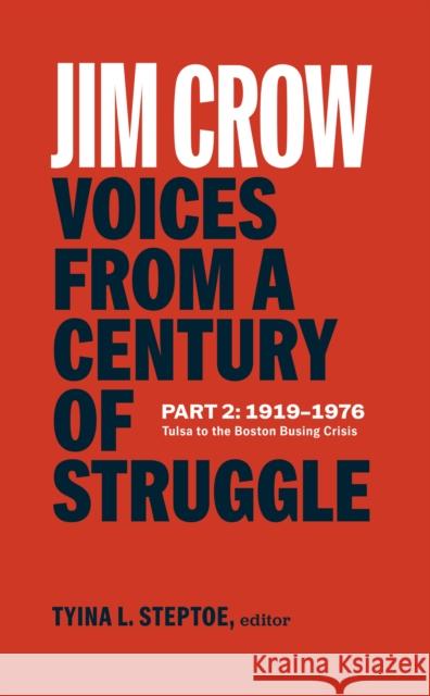 Jim Crow: Voices from a Century of Struggle Part 2 (Loa #387): 1919-1976: Tulsa to the Boston Busing Crisis