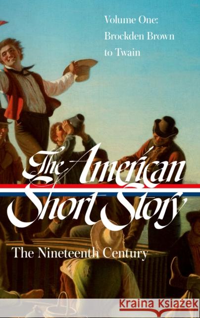 The American Short Story: The Nineteenth Century, Volume 1 (LOA #394)