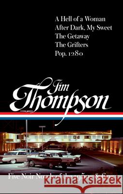 Jim Thompson: Five Noir Novels of the 1950s & 60s (#399): A Hell of a Woman / After Dark, My Sweet / The Getaway / The Grifters / Pop. 1280