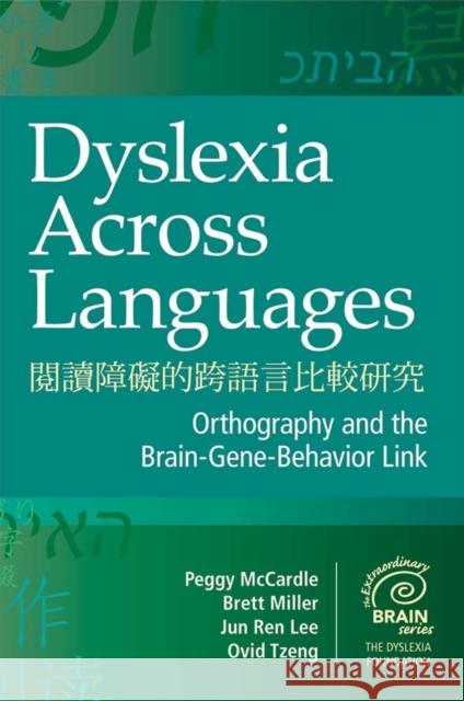 Dyslexia Across Languages: Orthography and the Brain-Gene-Behavior Link