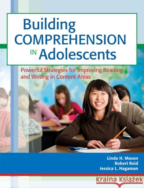 Building Comprehension in Adolescents: Powerful Strategies for Improving Reading and Writing in Content Areas