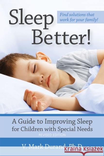 Sleep Better!: A Guide to Improving Sleep for Children with Special Needs