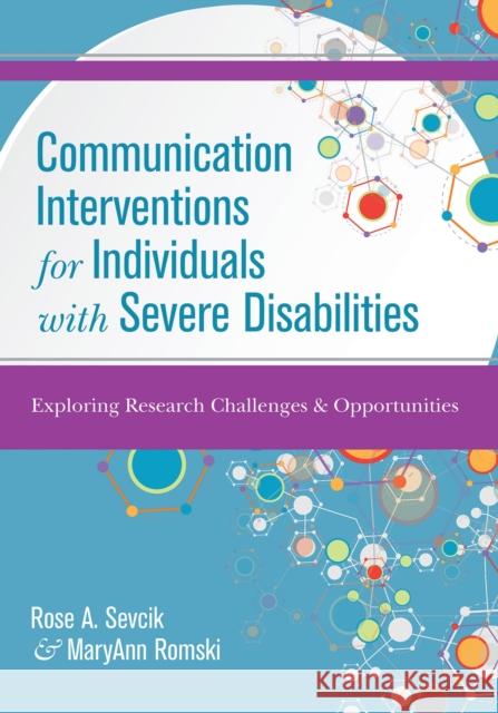 Communication Interventions for Individuals with Severe Disabilities: Exploring Research Challenges and Opportunities