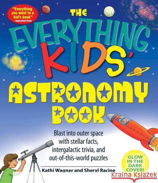 The Everything Kids' Astronomy Book: Blast into outer space with stellar facts, intergalatic trivia, and out-of-this-world puzzles