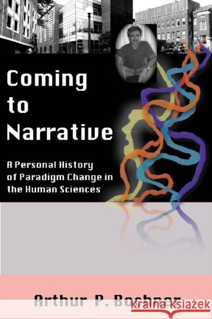 Coming to Narrative: A Personal History of Paradigm Change in the Human Sciences