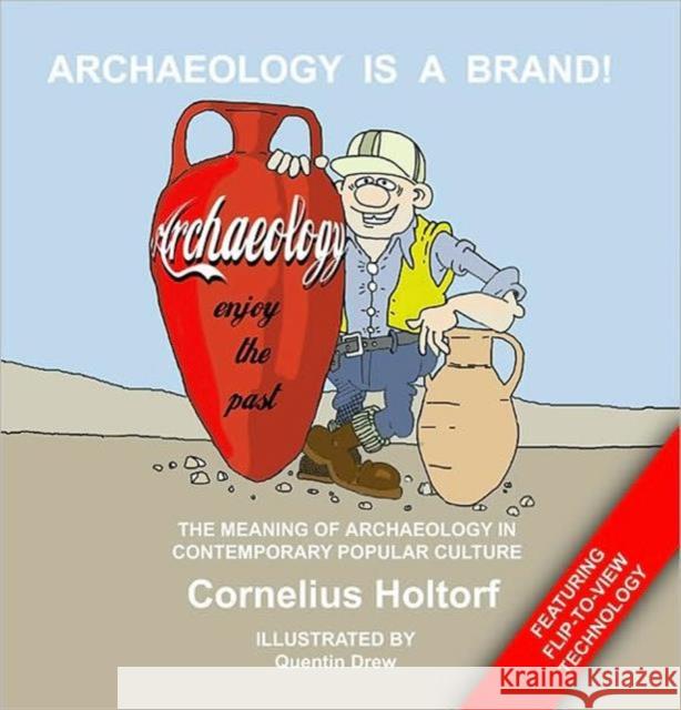 Archaeology Is a Brand!: The Meaning of Archaeology in Contemporary Popular Culture