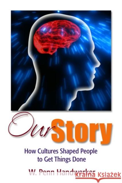 Our Story: How Cultures Shaped People to Get Things Done