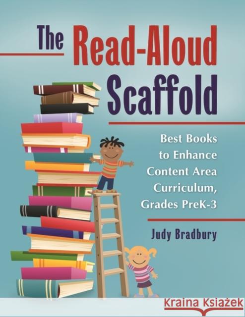 The Read-Aloud Scaffold: Best Books to Enhance Content Area Curriculum, Grades Pre-Kâ 3