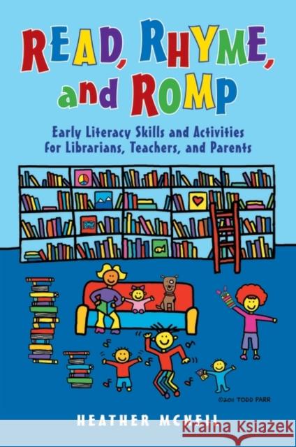 Read, Rhyme, and Romp: Early Literacy Skills and Activities for Librarians, Teachers, and Parents