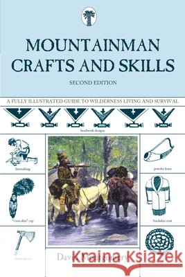 Mountainman Crafts & Skills: A Fully Illustrated Guide to Wilderness Living and Survival