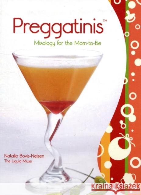 Preggatinis(tm): Mixology for the Mom-To-Be