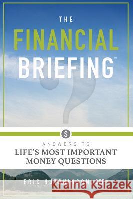 The Financial Briefing: Answers to Life's Most Important Money Questions