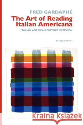 The Art of Reading Italian Americana: Italian American Culture in Review