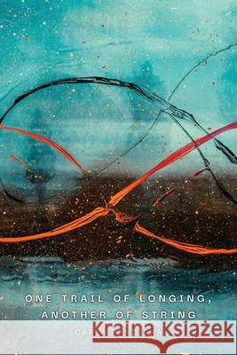 One Trail of Longing, Another of String