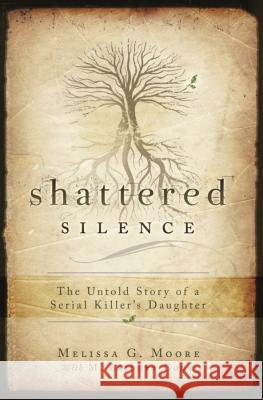 Shattered Silence: The Untold Story of a Serial Killer's Daughter