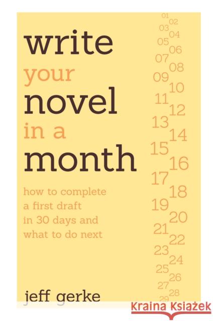 Write Your Novel in a Month: How to Complete a First Draft in 30 Days and What to Do Next