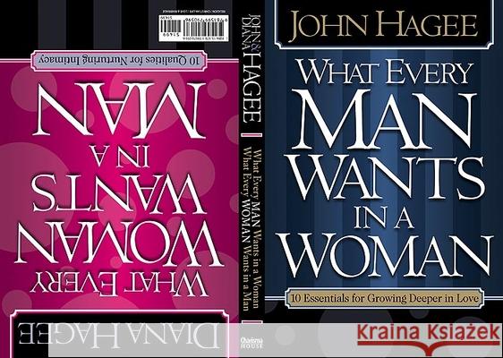 What Every Woman Wants in a Man/What Every Man Wants in a Woman: 10 Essentials for Growing Deeper in Love 10 Qualities for Nurturing Intimacy