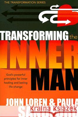 Transforming the Inner Man: God's Powerful Principles for Inner Healing and Lasting Life Change