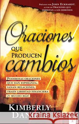 Oraciones Que Producen Cambios: Poderosas Oraciones Que Dan Esperanza, Sanan Relaciones, Traen Libertad Financiera ¡Y Mucho Má!