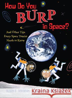 How Do You Burp in Space?: And Other Tips Every Space Tourist Needs to Know