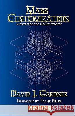 Mass Customization: How Build to Order, Assemble to Order, Configure to Order, Make to Order, and Engineer to Order Manufacturers Increase