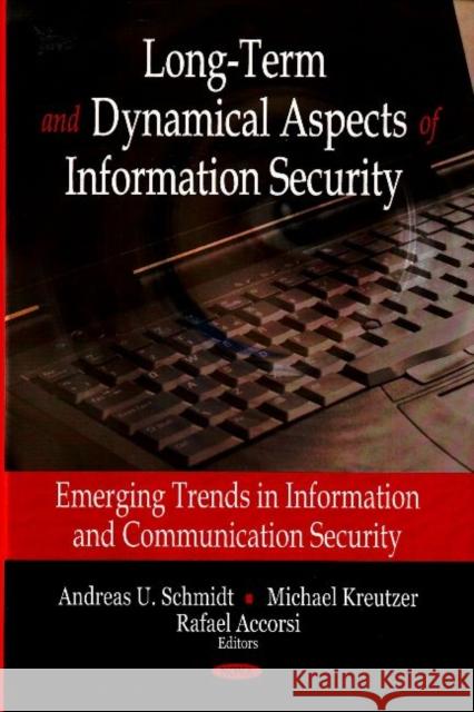 Long-Term & Dynamical Aspects of Information Security: Emerging Trends in Information & Communication Security