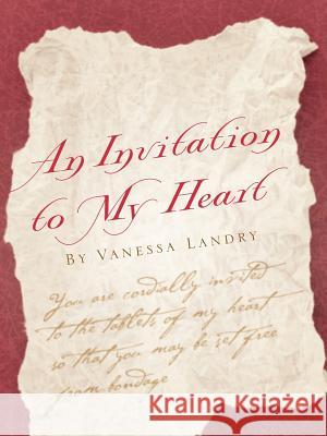 An Invitation to my Heart by Vanessa Landry