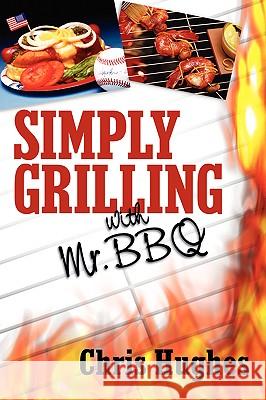 Simply Grilling with Mr. BBQ