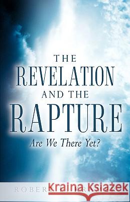 The Revelation and the Rapture-Are We There Yet?