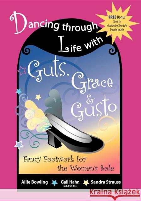 Dancing Through Life with Guts, Grace & Gusto: Fancy Footwork for the Woman's Sole
